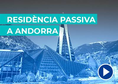 Què és la residencia passiva? Quins tipus de residencia sense treball són possibles a Andorra? 